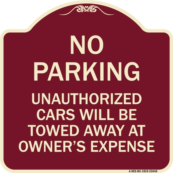 Signmission No Parking Unauthorized Cars Will Towed Away Owners Expense Alum Sign, 18" L, 18" H, BU-1818-23648 A-DES-BU-1818-23648 - main
